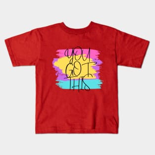 You Got This Kids T-Shirt